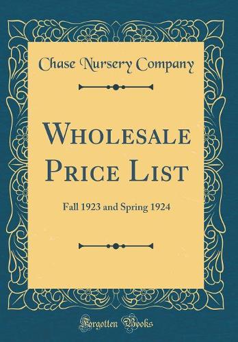 Wholesale Price List: Fall 1923 and Spring 1924 (Classic Reprint)