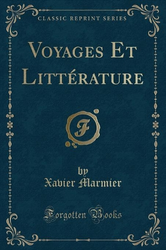 Voyages Et Littérature (Classic Reprint)
