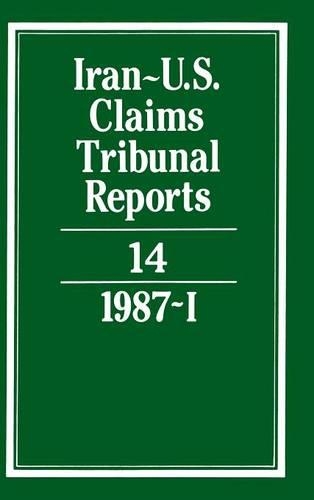 Iran-U.S. Claims Tribunal Reports: Volume 14: (Iran-U.S. Claims Tribunal Reports)
