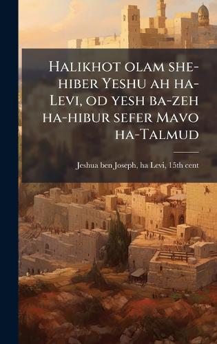 Halikhot olam she-hiber Yeshu ah ha-Levi, od yesh ba-zeh ha-hibur sefer Mavo ha-Talmud
