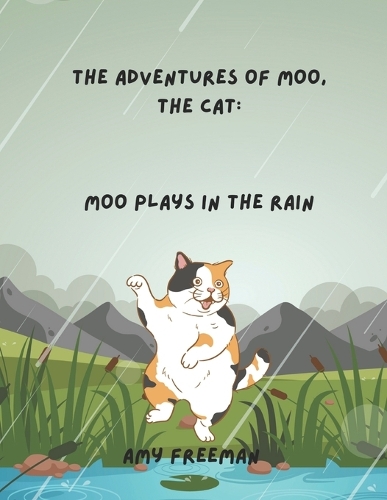 The Adventures of Moo, The Cat: Moo Plays In The Rain(The Adventures of Moo, the Cat)