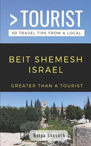 Greater Than a Tourist- Beit Shemesh Israel