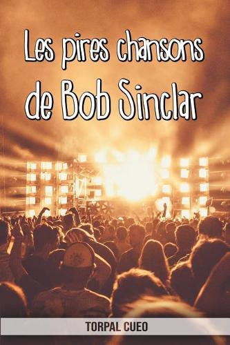 Les pires chansons de Bob Sinclar