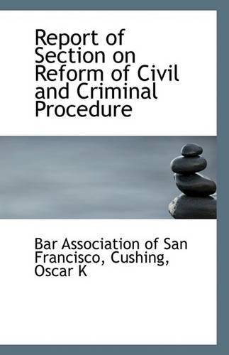 Report of Section on Reform of Civil and Criminal Procedure: (English)