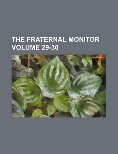 The Fraternal Monitor Volume 29-30: (English)