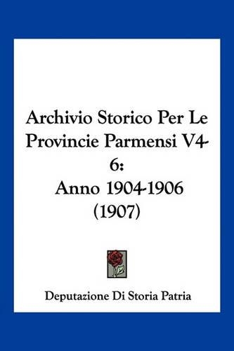 Archivio Storico Per Le Provincie Parmensi V4-6
