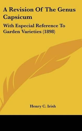 A Revision of the Genus Capsicum: With Especial Reference to Garden Varieties (1898)(English)