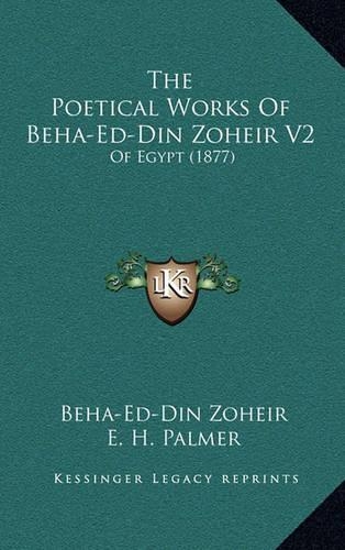 The Poetical Works of Beha-Ed-Din Zoheir V2
