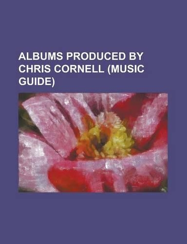 Albums Produced by Chris Cornell (Music Guide)