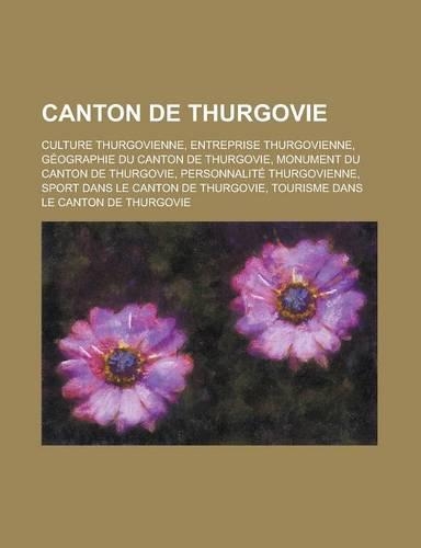 Canton de Thurgovie: Culture Thurgovienne, Entreprise Thurgovienne, Geographie Du Canton de Thurgovie, Monument Du Canton de Thurgovie(French)