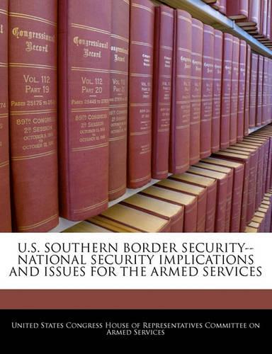 U.S. Southern Border Security-- National Security Implications and Issues for the Armed Services