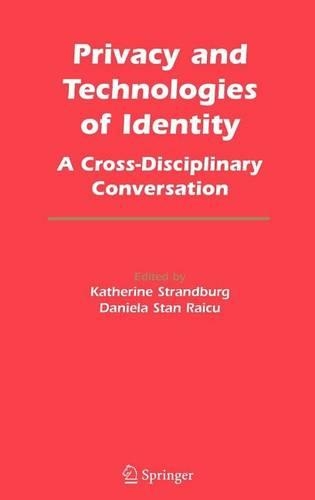 Privacy and Technologies of Identity: A Cross-Disciplinary Conversation