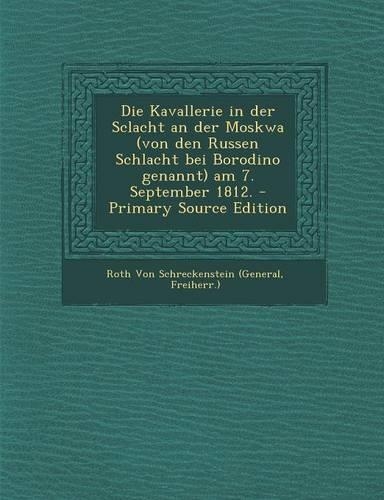 Die Kavallerie in Der Sclacht an Der Moskwa (Von Den Russen Schlacht Bei Borodino Genannt) Am 7. September 1812.