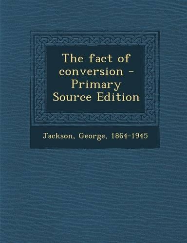 The Fact of Conversion - Primary Source Edition