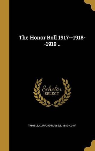 The Honor Roll 1917--1918--1919 ..