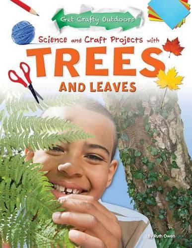 Science and Craft Projects with Trees and Leaves: (Get Crafty Outdoors)