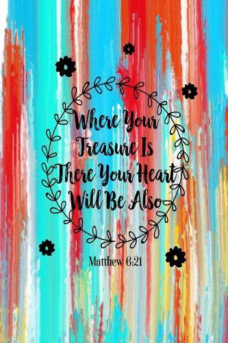 Where Your Treasure Is, There Your Heart Will Be Also