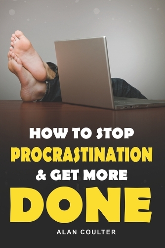 How To Stop Procrastination & Get More Done