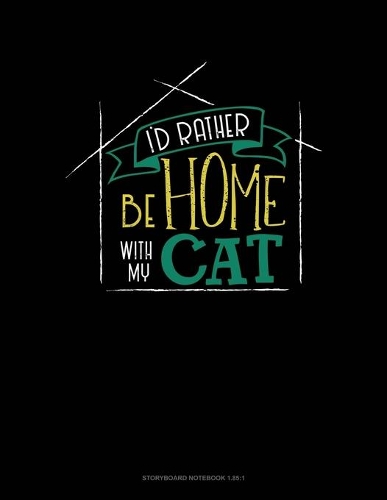 I'd Rather Be Home With My Cat
