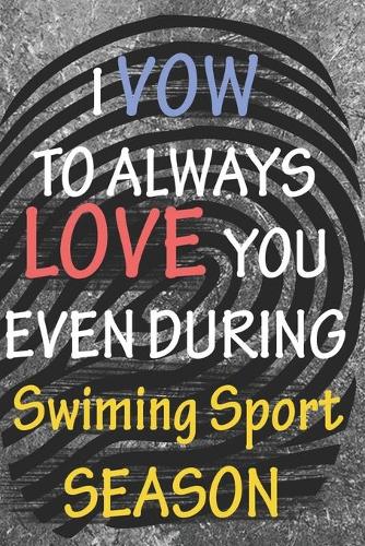 I VOW TO ALWAYS LOVE YOU EVEN DURING Swiming Sport SEASON