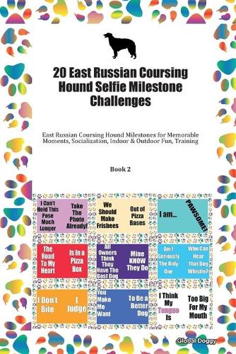 20 East Russian Coursing Hound Selfie Milestone Challenges: East Russian Coursing Hound Milestones for Memorable Moments, Socialization, Indoor & Outdoor Fun, Training Book 2