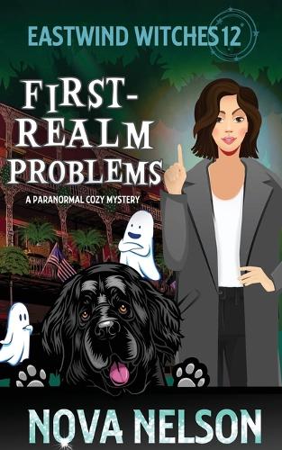 First-Realm Problems: A Paranormal Cozy Mystery(12 Eastwind Witches Cozy Mysteries)