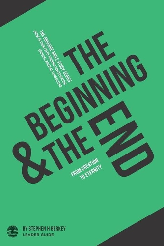 The Beginning and the End: From Creation to Eternity - Leader Guide(3 The Obscure Bible Study)