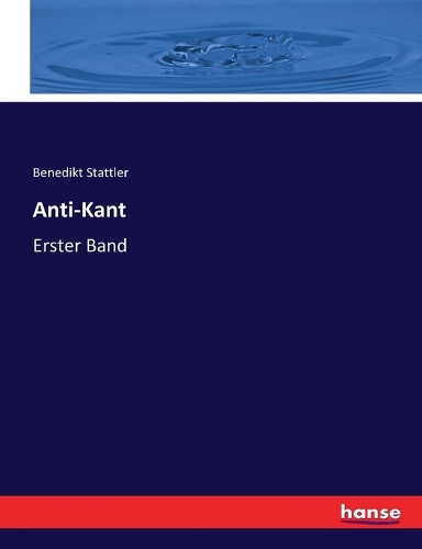 Anti-Kant: Erster Band