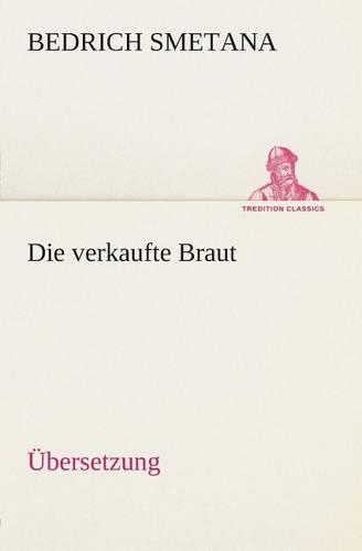 Die Verkaufte Braut: (German)