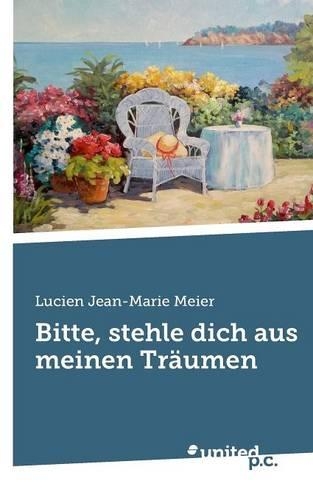 Bitte, Stehle Dich Aus Meinen Traumen: (German)