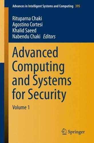 Advanced Computing and Systems for Security: Volume 1(395 Advances in Intelligent Systems and Computing)