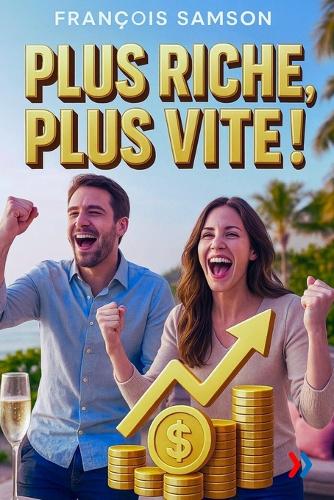 Plus Riche, Plus Vite !