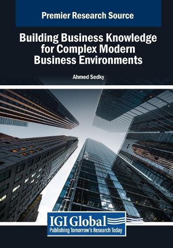 Building Business Knowledge for Complex Modern Business Environments: (Advances in Business Information Systems and Analytics)