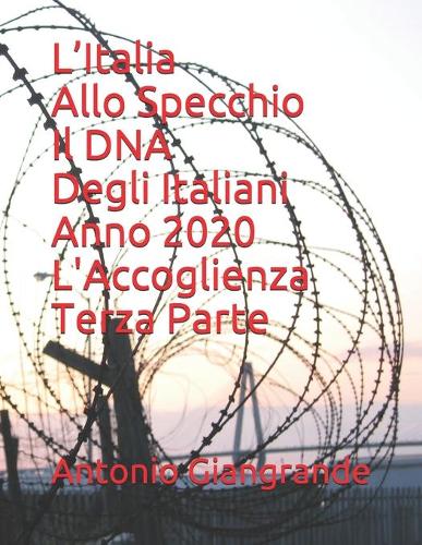 L'Italia Allo Specchio Il DNA Degli Italiani Anno 2020 L'Accoglienza Terza Parte