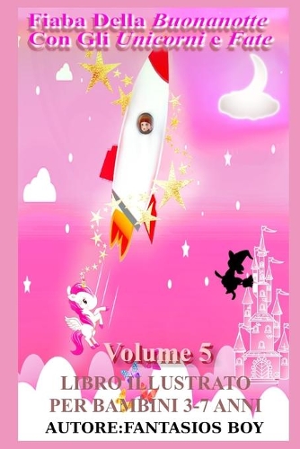 Fiaba Della Buonanotte Con Gli Unicorni e Fate VOLUME 5 (Libro illustrato per bambini 3-7 anni)