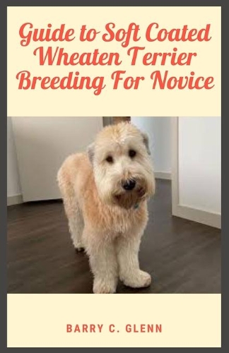 Guide to Soft Coated Wheaten Terrier Breeding For Novice: Dogs are running animals, with the exception of those bred specifically for different purposes