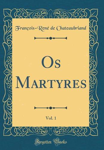 OS Martyres, Vol. 1 (Classic Reprint)