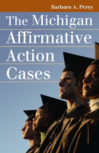 The Michigan Affirmative Action Cases: (Landmark Law Cases and American Society)