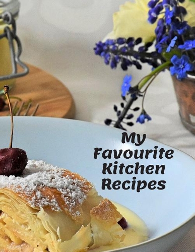 My Favourite Kitchen Recipes