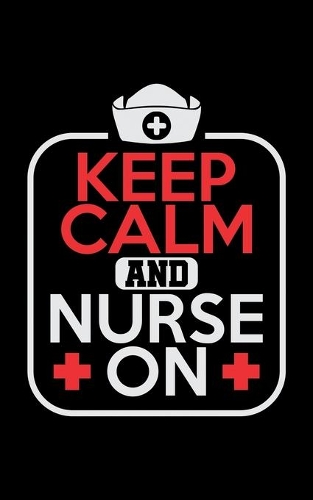Keep Calm And Nurse On