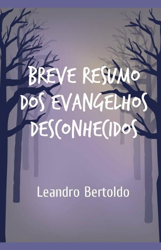 Breve Resumo dos Evangelhos Desconhecidos