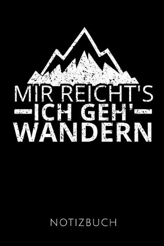 Mir Reicht's Ich Geh' Wandern Notizbuch