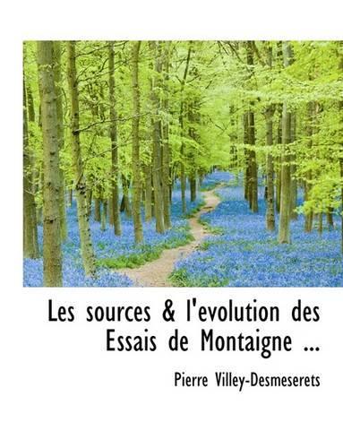 Les Sources & L' Volution Des Essais de Montaigne ...