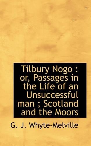 Tilbury Nogo: Or, Passages in the Life of an Unsuccessful Man; Scotland and the Moors(English)