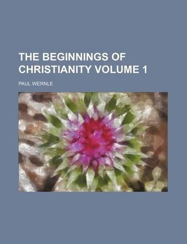 The Beginnings of Christianity Volume 1: (English)