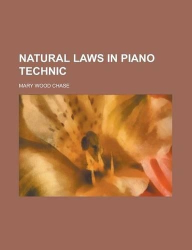 Natural Laws in Piano Technic: (English)