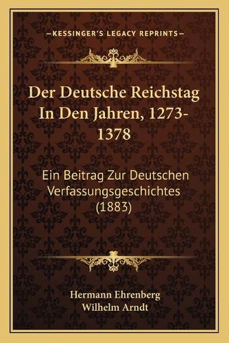 Der Deutsche Reichstag In Den Jahren, 1273-1378