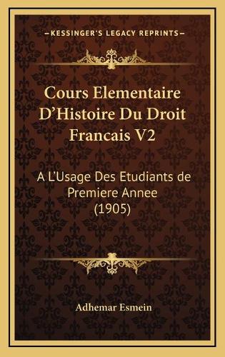 Cours Elementaire D'Histoire Du Droit Francais V2