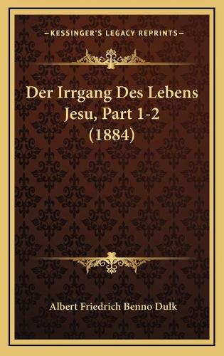 Der Irrgang Des Lebens Jesu, Part 1-2 (1884)