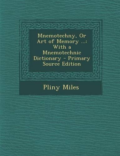 Mnemotechny, or Art of Memory ...: With a Mnemotechnic Dictionary